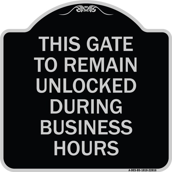 Signmission This Gate to Remain Unlocked During Business Hours Heavy-Gauge Alum Sign, 18" x 18", BS-1818-22816 A-DES-BS-1818-22816 - main